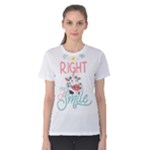 Start the day right with a Smile! Women s Cotton Tee