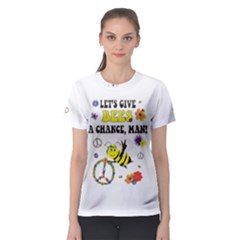 Let s Give Bees A Chance, Man! Women s Sport Mesh Tee