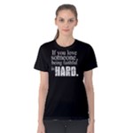 If you love someone,being faithful is hard - Women s Cotton Tee