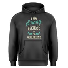 Grey I Am Strong Because Of My Girlfriend  Men s Pullover Hoodie by FunnySaying