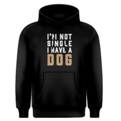 I m Not Single I Have A Dog - Men s Pullover Hoodie