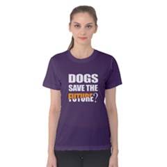 Dogs Save The Future - Women s Cotton Tee