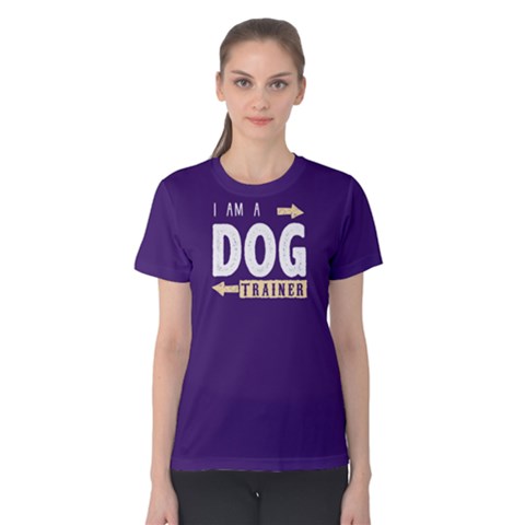 I Am A Dog Trainer - Women s Cotton Tee by FunnySaying