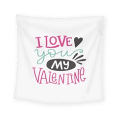 I Love You My Valentine (white) Our Two Hearts Pattern (white) Square Tapestry (small) by FashionFling