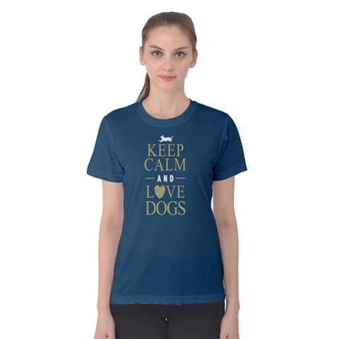 Keep Calm And Love Dogs - Women s Cotton Tee by FunnySaying