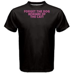 Black Forget The Dog Beware Of The Cat  Men s Cotton Tee
