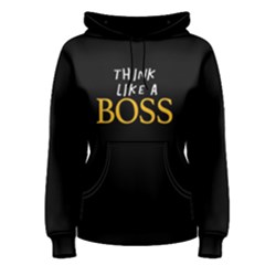 Think Like A Boss - Women s Pullover Hoodie by FunnySaying