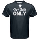 For boss only - Men s Cotton Tee