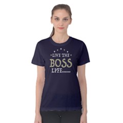 Live The Boss Life - Women s Cotton Tee