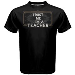 Black Trust Me I m A Teacher  Men s Cotton Tee
