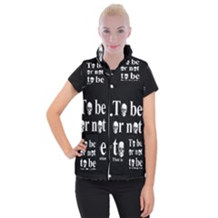 To Be Or Not To Be Women s Button Up Puffer Vest by Valentinaart
