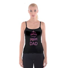 Crazy Pageant Dad Spaghetti Strap Top by Valentinaart