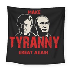 Make Tyranny Great Again Square Tapestry (large) by Valentinaart