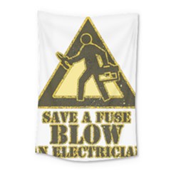 Save A Fuse Blow An Electrician Small Tapestry by FunnyShirtsAndStuff
