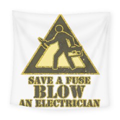 Save A Fuse Blow An Electrician Square Tapestry (large) by FunnyShirtsAndStuff