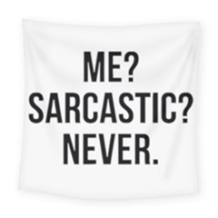 Me Sarcastic Never Square Tapestry (large) by FunnyShirtsAndStuff