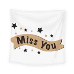 Lettering Miss You Banner Square Tapestry (small) by BangZart