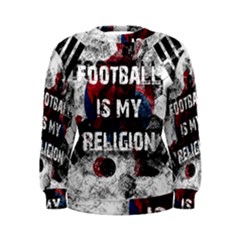 Football Is My Religion Women s Sweatshirt by Valentinaart