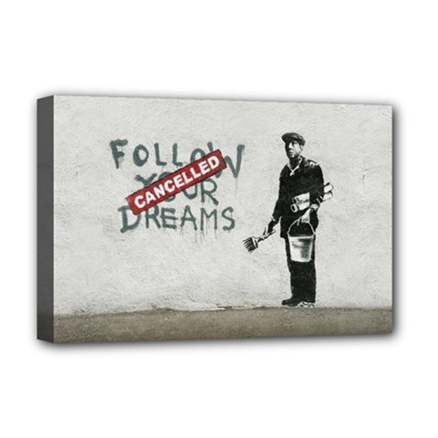 Banksy Graffiti Original Quote Follow Your Dreams Cancelled Cynical With Painter Deluxe Canvas 18  X 12  (stretched) by snek