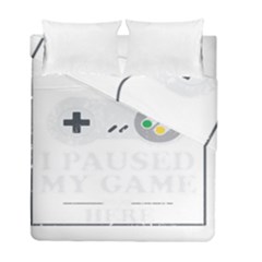 I Had To Pause My Game To Be Here Duvet Cover Double Side (full/ Double Size) by ChezDeesTees