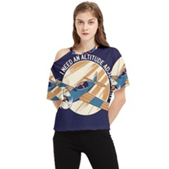 Airplane - I Need Altitude Adjustement One Shoulder Cut Out Tee