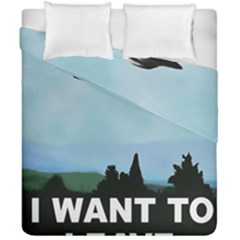I Want To Leave Poster Duvet Cover Double Side (california King Size) by Casemiro