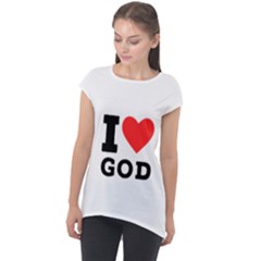 I Love God Cap Sleeve High Low Top by ilovewhateva