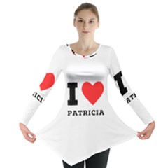I Love Patricia Long Sleeve Tunic 