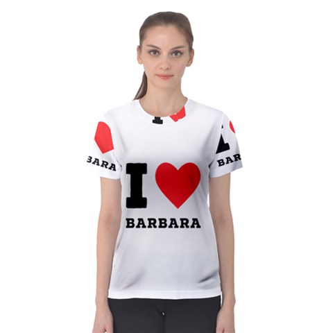 I Love Barbara Women s Sport Mesh Tee by ilovewhateva