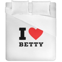 I Love Betty Duvet Cover Double Side (california King Size) by ilovewhateva