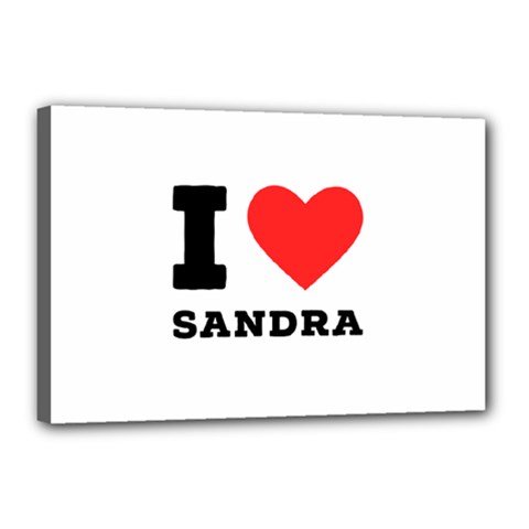 I Love Sandra Canvas 18  X 12  (stretched) by ilovewhateva