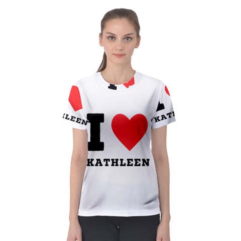 I Love Kathleen Women s Sport Mesh Tee by ilovewhateva
