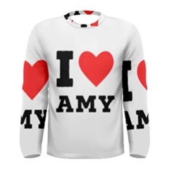 I Love Amy Men s Long Sleeve Tee by ilovewhateva