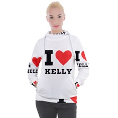 I Love Kelly  Women s Hooded Pullover by ilovewhateva