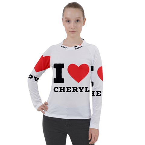 I Love Cheryl Women s Pique Long Sleeve Tee by ilovewhateva