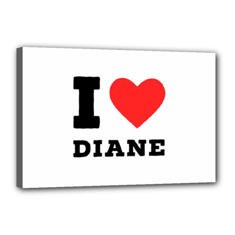 I Love Diane Canvas 18  X 12  (stretched) by ilovewhateva
