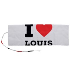 I Love Louis Roll Up Canvas Pencil Holder (m) by ilovewhateva