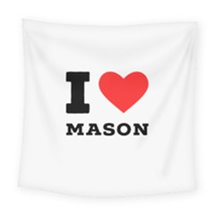 I Love Mason Square Tapestry (large) by ilovewhateva