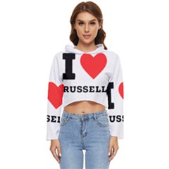 I Love Russell Women s Lightweight Cropped Hoodie by ilovewhateva