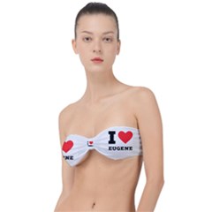 I Love Eugene Classic Bandeau Bikini Top  by ilovewhateva