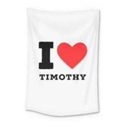 I Love Timothy Small Tapestry by ilovewhateva
