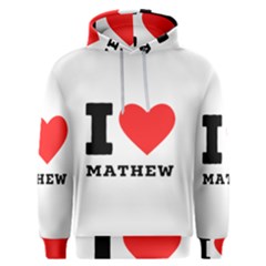 I Love Mathew Men s Overhead Hoodie by ilovewhateva