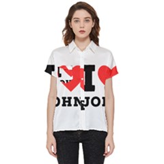 I Love John Short Sleeve Pocket Shirt by ilovewhateva