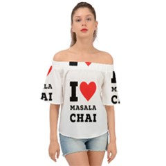 I Love Masala Chai Off Shoulder Short Sleeve Top by ilovewhateva