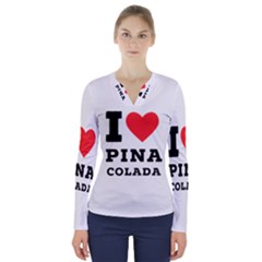 I Love Pina Colada V-neck Long Sleeve Top by ilovewhateva