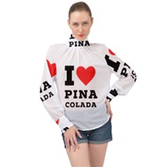 I Love Pina Colada High Neck Long Sleeve Chiffon Top by ilovewhateva