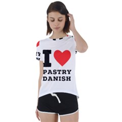 I Love Pastry Danish Short Sleeve Open Back Tee by ilovewhateva