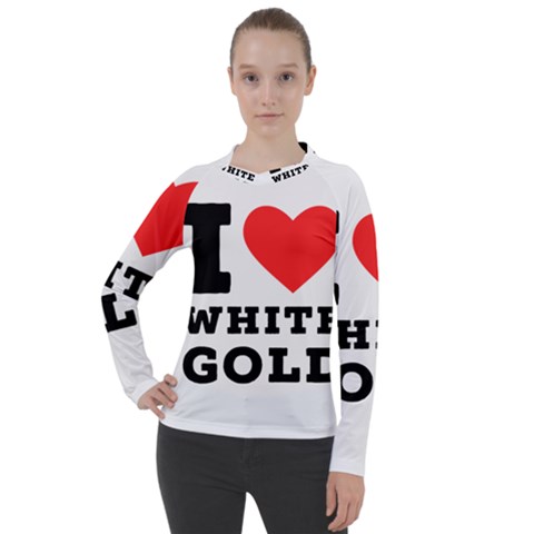 I Love White Gold  Women s Pique Long Sleeve Tee by ilovewhateva