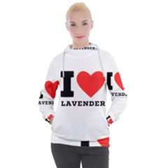 I Love Lavender Women s Hooded Pullover by ilovewhateva