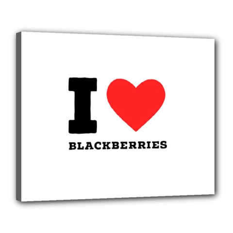 I Love Blackberries  Canvas 20  X 16  (stretched) by ilovewhateva